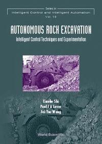 bokomslag Autonomous Rock Excavation, Intelligent Control Techniques And Experimentation