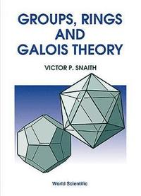 bokomslag Groups, Rings And Galois Theory