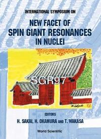 bokomslag New Facet Of Spin Giant Resonances In Nuclei (Sgr97) - Proceedings Of The International Symposium