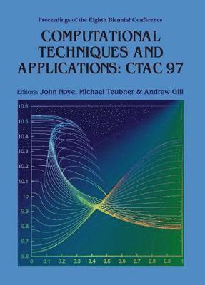 bokomslag Computational Techniques And Applications: Ctac 97 - Proceedings Of The Eight Biennial Conference