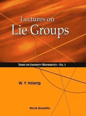Wu-yi Hsiang, Wu-Yi Hsiang, HSIANG W Y - Lectures On Lie Groups, Inbunden