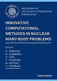 bokomslag Innovative Computational Methods In Nuclear Many-body Problems - Towards A New Generation Of Physics In Finite Quantum Systems