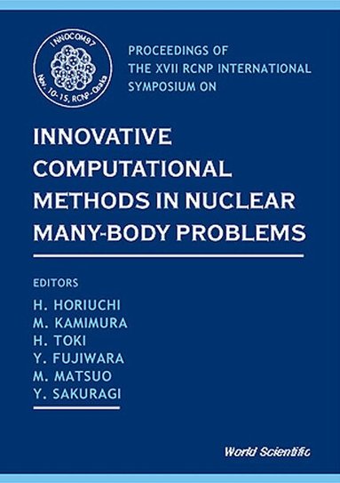 AL KAMIMURA TOKI ET AL ET AL H HORIUCHI, H Horiuchi, Y Fujiwara, M Matsuo, M Kamimura, H Toki, Y Sakuragi - INNOVATIVE COMPUTATIONAL METHODS IN NUCLEAR MANY-BODY PROBLEMS - TOWARDS A NEW GENERATION OF PHYSICS IN FINITE QUANTUM SYSTEMS, Inbunden