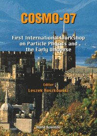 bokomslag Cosmo-97 - Proceedings Of The First International Workshop On Particle Physics And The Early Universe