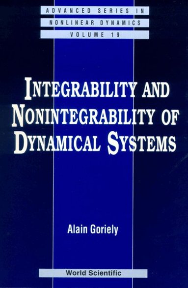 Alain Goriely - INTEGRABILITY AND NONINTEGRABILITY OF DYNAMICAL SYSTEMS, Inbunden