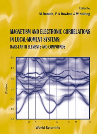 DONATH M, M Donath, P A Dowben, W Nolting - MAGNETISM AND ELECTRONIC CORRELATIONS IN LOCAL-MOMENT SYSTEMS: RARE-EARTH ELEMENTS AND COMPOUNDS, Inbunden