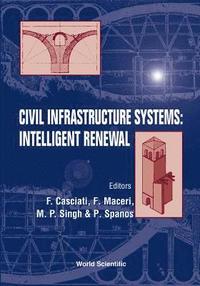 bokomslag Civil Infrastructure Systems: Intelligent Renewal: Proceedings Of The Third International Symposium