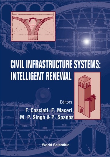 CASCIATI F, F Casciati, F Maceri, M P Singh, P Spanos - CIVIL INFRASTRUCTURE SYSTEMS: INTELLIGENT RENEWAL: PROCEEDINGS OF THE THIRD INTERNATIONAL SYMPOSIUM, Inbunden
