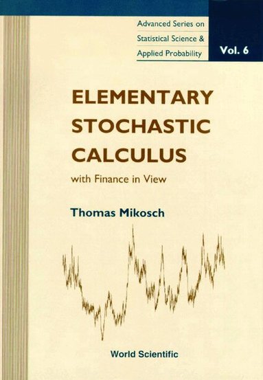 Thomas Mikosch - ELEMENTARY STOCHASTIC CALCULUS, WITH FINANCE IN VIEW, Inbunden