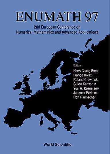 AL KANSCHAT AL HANS GEORG BOCK, Bock, Guido Kanschat, Rolf Rannacher, Franco Brezzi, Roland Glowinski, Yuri A Kuznetsov, Jacques Periaux - ENUMATH 97 - PROCEEDINGS OF THE SECOND EUROPEAN CONFERENCE ON NUMERICAL MATHEMATICS AND ADVANCED APPLICATIONS, Inbunden
