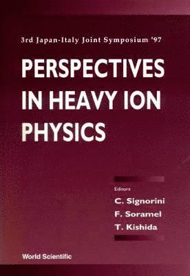 SIGNORINI C, Cosimo Signorini, F Soramel, T Kishida - Perspectives In Heavy Ion Physics - Proceedings Of The 3rd Japan-italy Joint Symposium '97, Inbunden