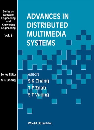 CHANG S K, S K Chang, T F Znati, S T Vuong - ADVANCES IN DISTRIBUTED MULTIMEDIA SYSTEMS, Inbunden