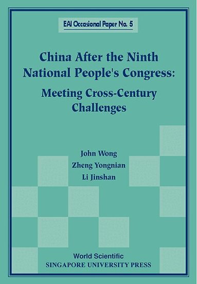 John Wong, Zheng Yongnian, Li Jinshan - CHINA AFTER THE NINTH NATIONAL PEOPLE'S CONGRESS: MEETING CROSS-CENTURY CHALLENGES, Häftad