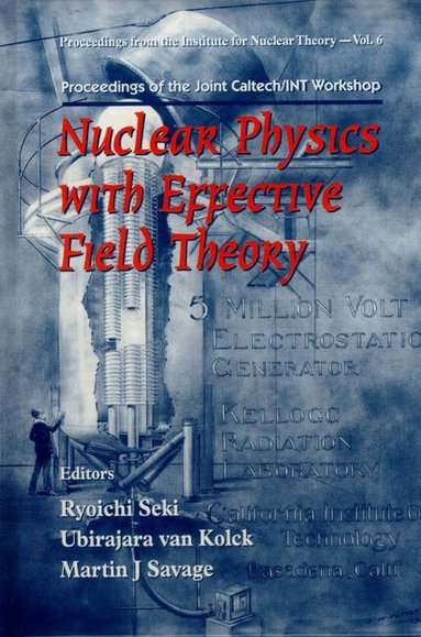 UBIRAJARA VAN KOLCK ET AL RYOICHI SEKI, Ryoichi Seki, Ubirajara van Kolck, Martin J Savage - NUCLEAR PHYSICS WITH EFFECTIVE FIELD THEORY - PROCEEDINGS OF THE JOINT CALTECH/INT WORKSHOP, Inbunden