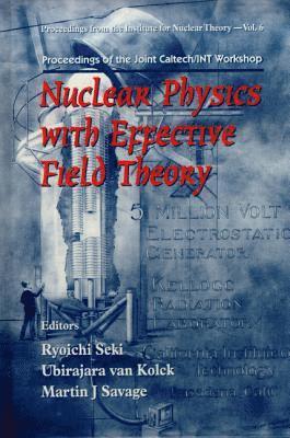 Nuclear Physics with Effective Field Theory - Proceedings of the Joint Caltech/Int Workshop