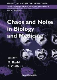 bokomslag Chaos And Noise In Biology And Medicine - Proceedings Of The International School Of Biophysics