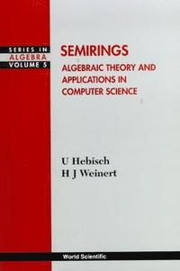 bokomslag Semirings: Algebraic Theory And Applications In Computer Science