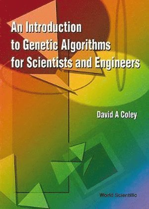 David Alexander Coley, Uk) Coley, David Alexander (Univ Of Exeter, COLEY DAVID A, Coley David A - Introduction To Genetic Algorithms For Scientists And Engineers, An, Inbunden