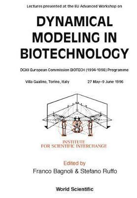 Franco Bagnoli, Stefano Ruffo, BAGNOLI FRANCO - Dynamical Modeling In Biotechnology - Lectures Presented At The Eu Advanced Workshop, Inbunden