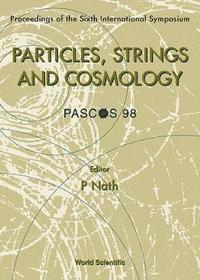 bokomslag Particles, Strings And Cosmology (Pascos'98) - Proceedings Of The Sixth International Symposium