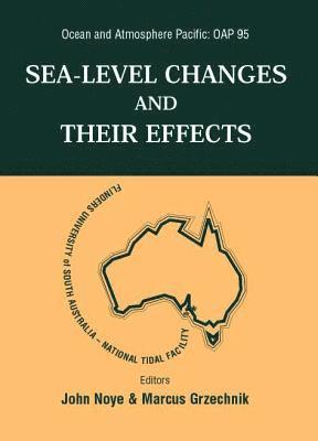 John Noye, NOYE JOHN, Marcus Grzechnik - Sea Level Changes And Their Effects, Ocean And Atmosphere Pacific: Oap 95, Inbunden