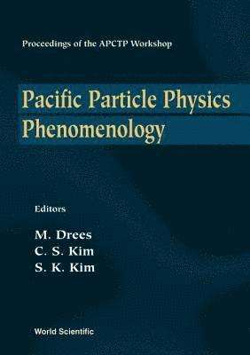 C S KIM & S K KIM M DREES, Manuel Drees, Sun Kee Kim, C S Kim - Pacific Particle Physics Phenomenology - Proceedings Of The Apctp Workshop, Inbunden