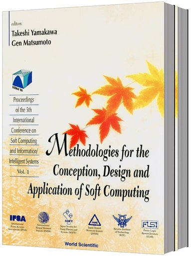 TAKESHI YAMAKAWA & GEN MATSUMOTO, Takeshi Yamakawa, Gen Matsumoto - METHODOLOGIES FOR THE CONCEPTION, DESIGN AND APPLICATION OF SOFT COMPUTING - PROCEEDINGS OF THE 5TH INTERNATIONAL CONFERENCE ON SOFT COMPUTING AND INFORMATION/INTELLIGENT SYSTEMS (IN 2 VOLUMES), Inbunden