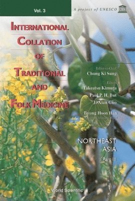 SUNG C K, Ki Sung Chung, Takeatsu Kimura, Paul Pui-hay But, Ji-xian Guo, Paul Pui-Hay But, Ji-Xian Guo - International Collation Of Traditional And Folk Medicine: Northeast Asia - Part Iii, Inbunden
