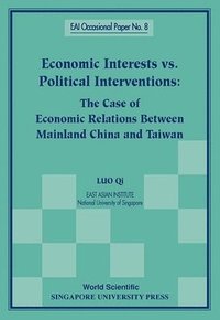 bokomslag Economic Interests Vs Political Interventions: The Case Of Economic Relations Between Mainland China And Taiwan