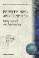 bokomslag Between Mind And Computer: Fuzzy Science And Engineering