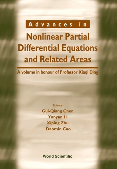 CHEN GUI-QIANG, Gui-Qiang Chen, Yanyan Li, Xiping Zhu, Daomin Chao - ADVANCES IN NONLINEAR PARTIAL DIFFERENTIAL EQUATIONS AND RELATED AREAS: A VOLUME IN HONOR OF PROF XIA, Inbunden