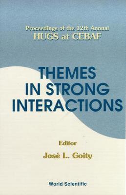 J L GOITY, Jose Luis Goity - Themes In Strong Interactions - Proceedings Of The 12th Annual Hugs At Cebaf, Inbunden