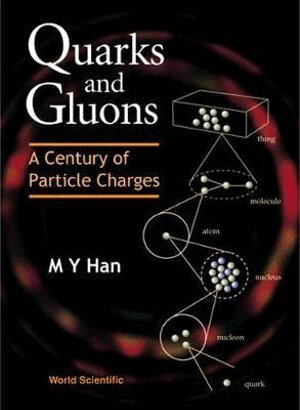 M Y Han - QUARKS AND GLUONS: A CENTURY OF PARTICLE CHARGES, Inbunden