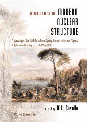 ALDO COVELLO, Aldo Covello - Highlights of Modern Nuclear Structure - Proceedings of the 6th International Spring Seminar on Nuclear Physics, Inbunden