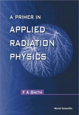 bokomslag Primer In Applied Radiation Physics, A