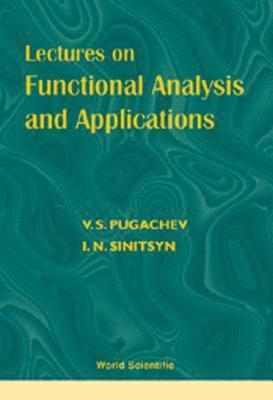 V S Pugachev, Igor Sinitsyn, V. S. Pugachev, PUGACHEV V S - Lectures On Functional Analysis And Applications, Inbunden