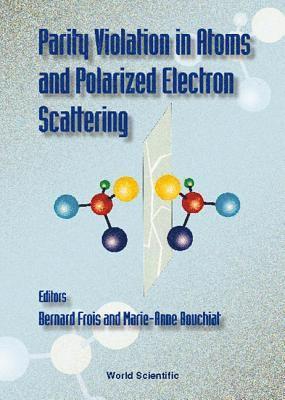 bokomslag Parity Violation in Atoms and in Polarized Electron Scattering