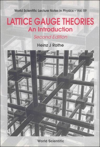Heinz J Rothe - LATTICE GAUGE THEORIES: AN INTRODUCTION (SECOND EDITION), Häftad