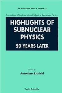 bokomslag Highlights Of Subnuclear Physics: 50 Years Later - Proceedings Of The International School Of Subnuclear Physics