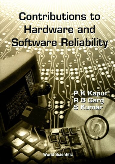 P K Kapur, R B Garg, S Kumar - CONTRIBUTIONS TO HARDWAVE AND SOFTWARE RELIABILITY, Inbunden