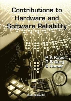 R B Garg, P K Kapur, Santosh Kumar, R. B. Garg, P. K. Kapur, KAPUR P K - Contributions To Hardwave And Software Reliability, Inbunden