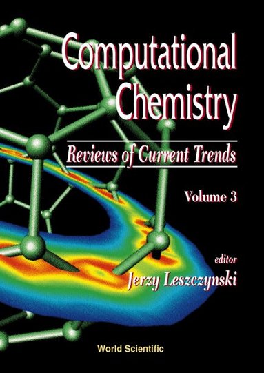 Jerzy Leszczynski, Kenneth Flurchick, Leonid Gorb, Sujata Guha, Ivan Hubac, Mariusz Klobukowski, Jerzy Leszczynski, David C Young - COMPUTATIONAL CHEMISTRY: REVIEWS OF CURRENT TRENDS, VOL. 3, Inbunden