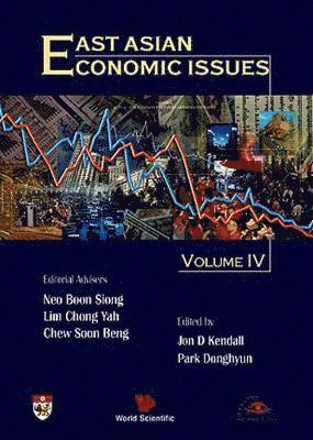 KENDALL JON D, Jon D Kendall, Donghyun Park, Jon D. Kendall - East Asian Economic Issues (Volume Iv), Inbunden