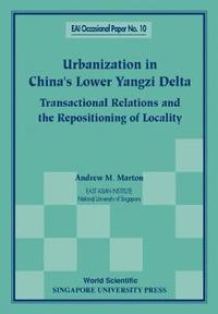 bokomslag Urbanization In China's Lower Yangzi Delta: Transactional Relations And The Repositioning Of Locality