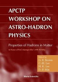 bokomslag Properties Of Hadron In Matter: Proceedings Of The Aptctp Workshop On Astro-hadron Physics In Honor Of Pro