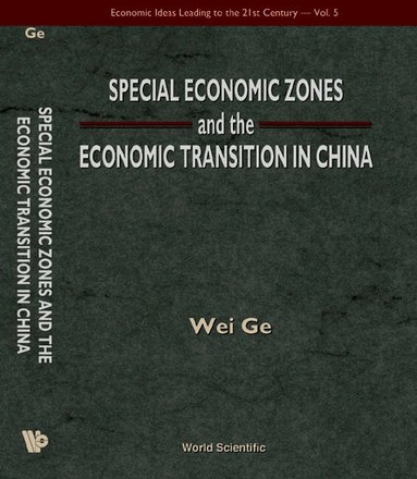 Wei Ge - SPECIAL ECONOMIC ZONES AND THE ECONOMIC TRANSITION IN CHINA, Inbunden