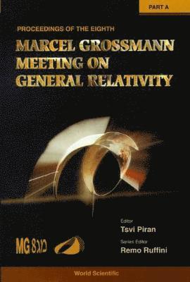 TSVI PIRAN, Tsvi Piran, Remo Ruffini - Eighth Marcel Grossmann Meeting, The: On Recent Developments In Theoretical And Experimental General Relativity, Gravitation, And Relativistic Field Theories - Proceedings Of The Meeting (In 2 Parts), Inbunden