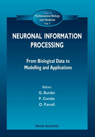 COMBE P, G Burdet, P Combe, O Parodi - NEURONAL INFORMATION PROCESSING, FROM BIOLOGICAL DATA TO MODELLING AND APPLICATION, Inbunden