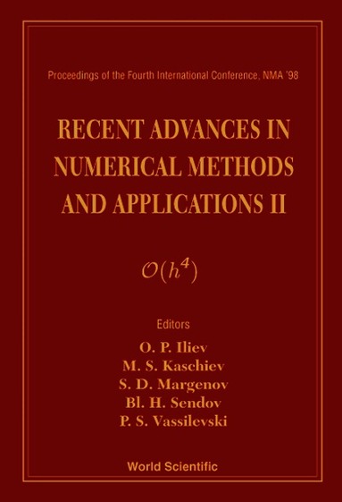 . S KASCHIEV . . OLEG P ILIEV, Oleg P Iliev, Mikhail S Kaschiev, Svetozar D Margenov, Blagovest H Sendov, Panayot S Vassilevski - RECENT ADVANCES IN NUMERICAL METHODS AND APPLICATIONS II - PROCEEDINGS OF THE FOURTH INTERNATIONAL CONFERENCE, Inbunden