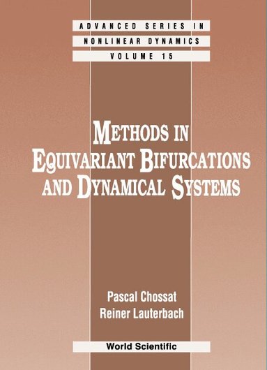 Pascal Chossat, Reiner Lauterbach - METHODS IN EQUIVARIANT BIFURCATIONS AND DYNAMICAL SYSTEMS, Inbunden